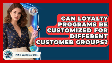 Can Loyalty Programs Be Customized for Different Customer Groups? | Points and Perks Channel News