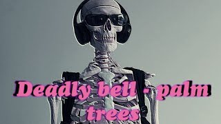 Deadly Bell - Palm Trees ( Memphis Phonk)