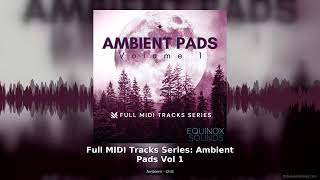 Full MIDI Tracks Series Ambient Pads Vol 1 Ambient Chill MIDI Pack