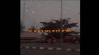 Story wa biarkan aku menjadi sesuatu bagi mu