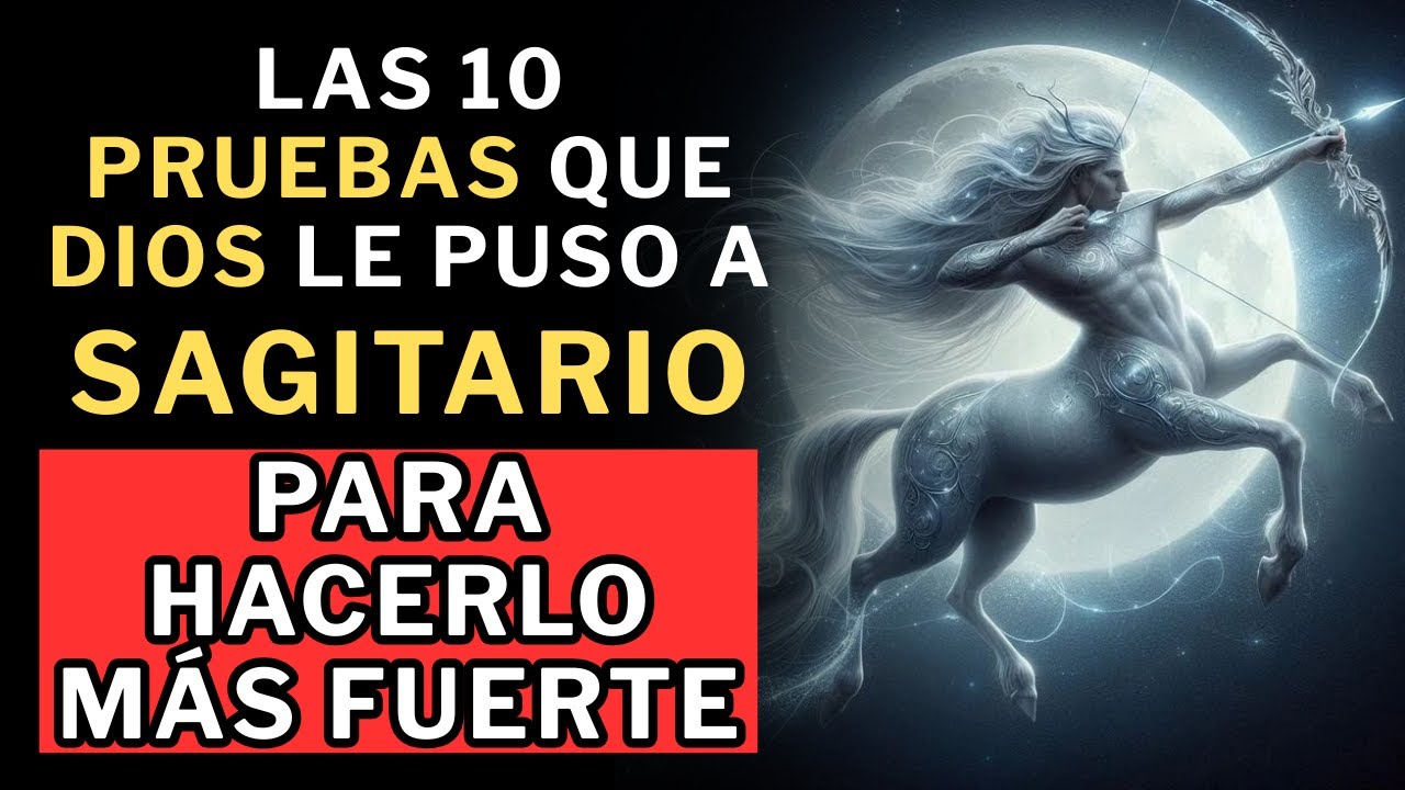 Sagitario, DIOS TE DIO ESTAS 10 PRUEBAS para HACERTE MÁS FUERTE 💪😠🔥