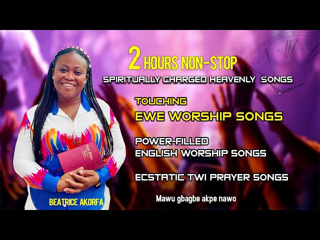 2 Hours Devoted Worship and adoration Medley 🔥🙏😭🧎 Beatrice Akorfa class=