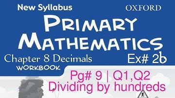 New Syllabus Primary Mathematics Workbook 5b | Chapter 8 Decimals| Dividing by 100 | pg#9 Q1,2