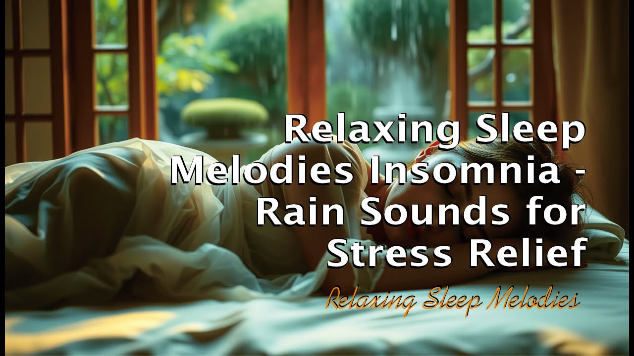 Relaxing Sleep Melodies Insomnia -Rain Sounds for Stress Relief ...
