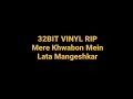 Mere Khwabon Mein By Lata Mangeshkar DDLJ Hq 32BIT VINYL RIP Audio 90s Hindi Song Mere Khwabon Mein By Lata Mangeshkar DDLJ Hq 32BIT VINYL RIP Audio 90s Hindi Song
