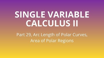 Part 29 | Arc Length of Polar Curves, Area of Polar Regions