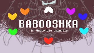 BABOOSHKA [undertale animatic]