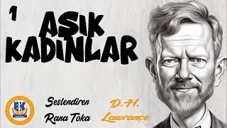 Aşık Kadınlar - D.H Lawrance (Sesli Kitap 1.Parça) (Rana Toka)