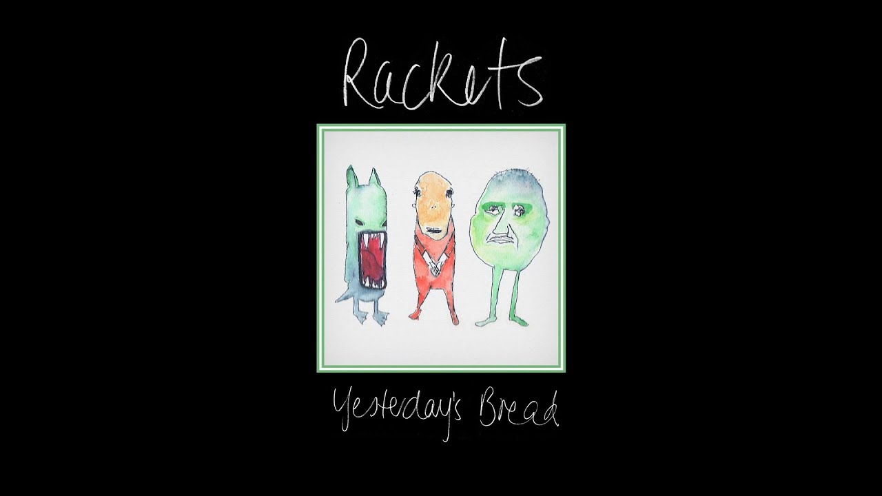 Guarda Rackets - Yesterdays Bread su YouTube Guarda Rackets - Yesterdays Bread su YouTube