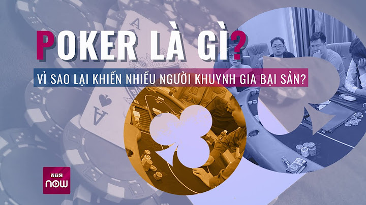 Hướng dẫn chơi bài poker năm 2024