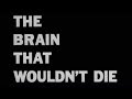 The Brain That Wouldn't Die (1962) [Horror] [Sci-Fi]