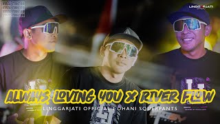 Download Lagu ALWAYS LOVING YOU X RIVER FLOW I LINGGARJATI \u0026 DHANI SQURPANTS VIRAL TIK TOK MP3 Download Lagu ALWAYS LOVING YOU X RIVER FLOW I LINGGARJATI \u0026 DHANI SQURPANTS VIRAL TIK TOK MP3