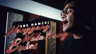 Tower Sessions | Ebe Dancel - Hanggang Wala Nang Bukas S04E09 chords