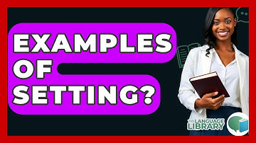 Examples Of Setting? - The Language Library
