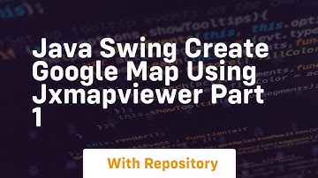 Java swing create google map using jxmapviewer part 1