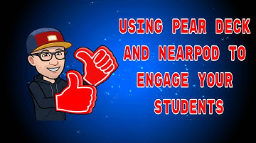 Using Nearpod and Pear Deck to Better Engage Your Students