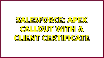 Salesforce: Apex callout with a client certificate