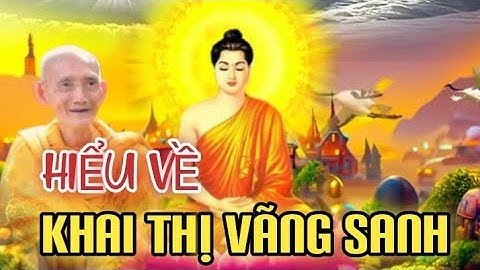 HIỂU VỀ KHAI THỊ VÃNG SANH - HT THÍCH GIÁC KHANG