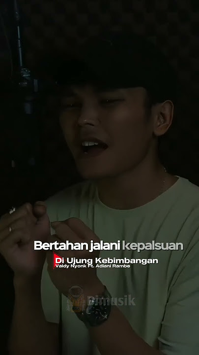 Valdy Nyonk Ft Adlani Rambe || Di Ujung Kebimbangan