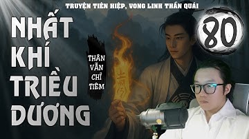 NHẤT KHÍ TRIỀU DƯƠNG [TẬP 80]: CUNG ĐIỆN QUỶ DỊ | TG: THÂN VẪN CHỈ TIÊM | TRUYỆN TIÊN HIỆP 2025