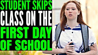 Student SKIPS Class On The First Day Of SCHOOL, What Happens Is Shocking | LOVE XO