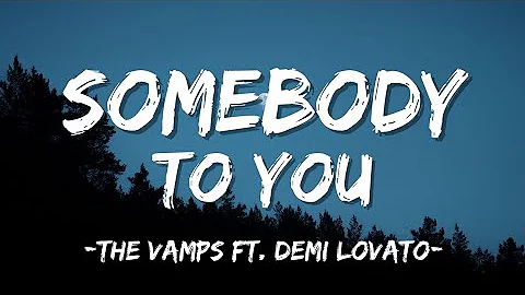 The Vamps- Somebody To You [ft. Demi Lovato] (Lyrics)
