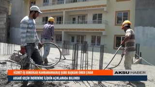 Hizmet - İş Sendikası Kahramanmaraş Şube Başkanı Ömer Çınar “İşçiler Sevinçle Karşıladı”