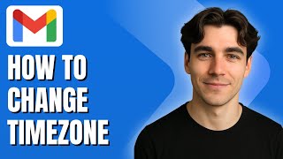 How to Change Gmail Timezone (Tutorial 2025)