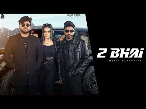 2 Bhai (official Video) Mohit Ladhotiya / Bhadak Singh /Nidhi Negi / Sadik / New Haryanvi Song 2026