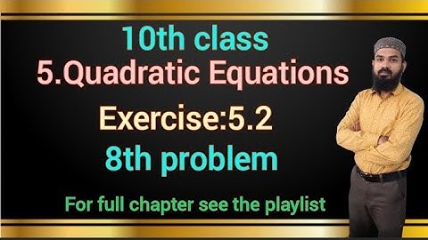 10th class 5.Quadratic equations Exercise 5.2 (8th problem )