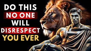 No One Will Disrespect You Ever | Just Do This | 15 Stoic Lessons | Stoicism