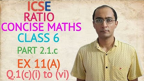 ICSE RATIO EX 11(A) Q.1(c) (i) to (vi) CLASS 6 CONCISE MATHS PART 2.1.c CHAPTER 11