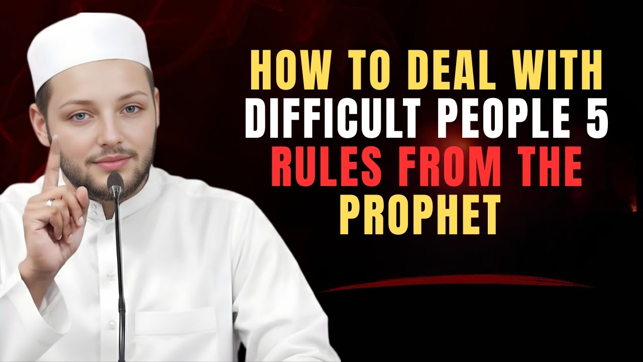 How to Deal With Difficult People | 5 Powerful Rules From the Prophet ﷺ | Abdur Rehman
