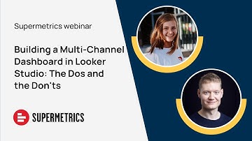 Building a Multi-Channel Dashboard in Looker Studio: The Dos and the Don