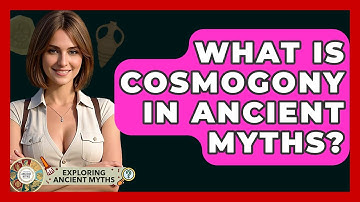 What Is Cosmogony In Ancient Myths? - Exploring Ancient Myths