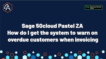Sage 50cloud Pastel ZA How do I get the system to warn on overdue customers when invoicing