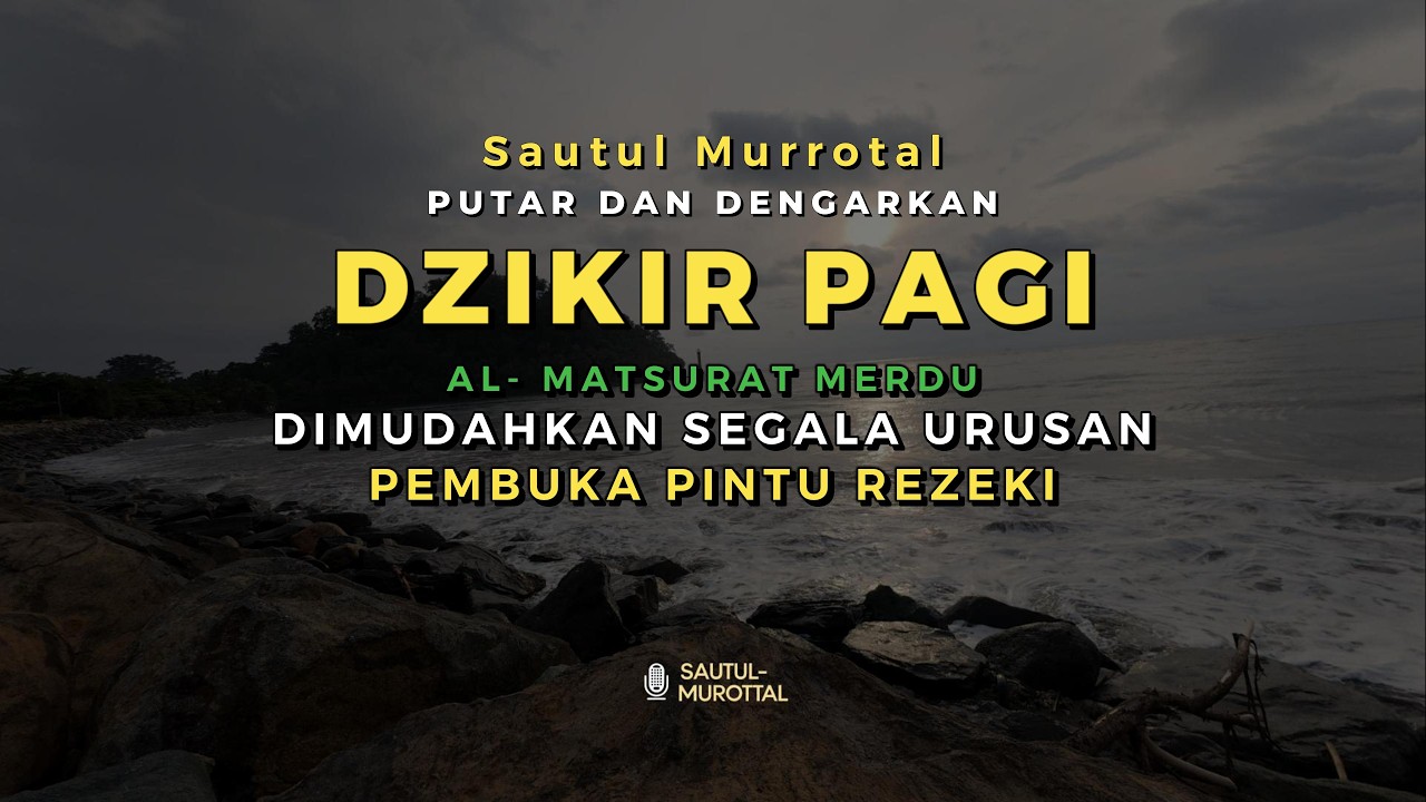 Dzikir Pagi Lengkap Sesuai Sunnah | Bacaan Dzikir Penenang Hati & Pembuka Rezeki