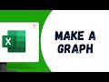 HOW TO MAKE A GRAPH IN EXCEL