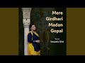 Mere girdhari madan gopal