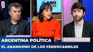 EL ABANDONO DE LOS FERROCARRILES | Argentina Política con Carla y el Profe