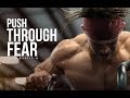 PUSH THROUGH FEAR - Epic Motivational Video