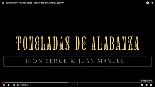 Toneladas de Alabanza (cover) - Juan Manuel ft Jhon Serge