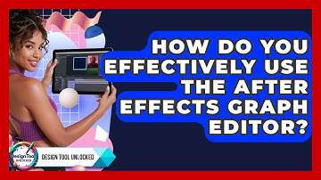How Do You Effectively Use The After Effects Graph Editor? - Design Tool Unlocked