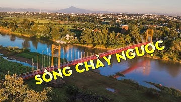Giải mã truyền thuyết về dòng sông chảy ngược duy nhất ở Tây Nguyên