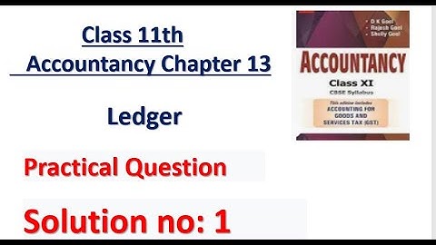 D.K. Goel Solution no: 1 Ledger - Chapter 13 | Class 11 Accounts | Accounts