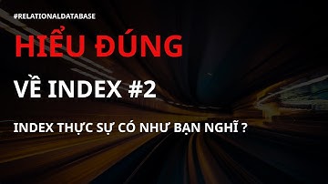 Index Database: Database Indexing, có thể bạn chưa biết #2