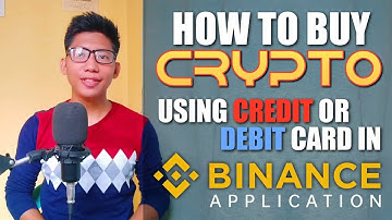 HOW TO BUY CRYPTO USING CREDIT CARD OR DEBIT CARD IN BINANCE 2021