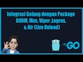 Integrasi golang dengan package gorm mux viper logrus and air live reload bahasa indonesia
