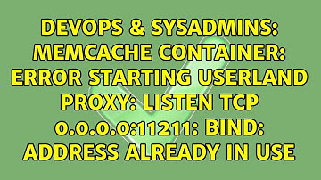 memcache container: Error starting userland proxy: listen tcp 0.0.0.0:11211: bind: address...