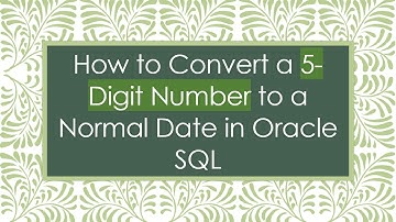 How to Convert a 5-Digit Number to a Normal Date in Oracle SQL